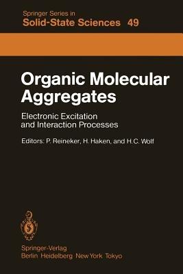 Organic Molecular Aggregates: Electronic Excitation and Interaction Processes Proceedings of the International Symposium on Organic Materials at Schloss Elmau, Bavaria, June 5–10, 1983 - cover