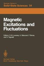 Magnetic Excitations and Fluctuations: Proceedings of an International Workshop, San Miniato, Italy, May 28 – June 1, 1984