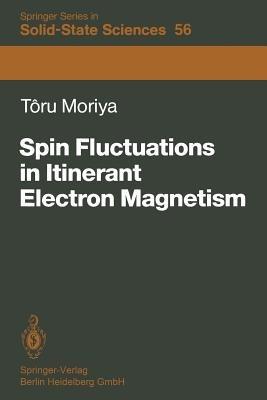 Spin Fluctuations in Itinerant Electron Magnetism - Toru Moriya - cover