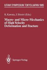 Macro- and Micro-Mechanics of High Velocity Deformation and Fracture: IUTAM Symposium on MMMHVDF Tokyo, Japan, August 12–15, 1985