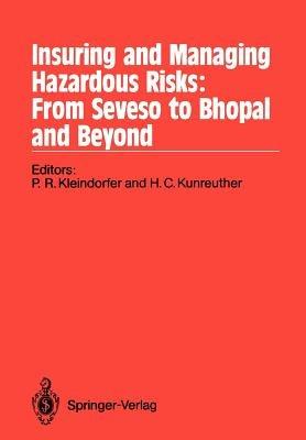 Insuring and Managing Hazardous Risks: From Seveso to Bhopal and Beyond - cover
