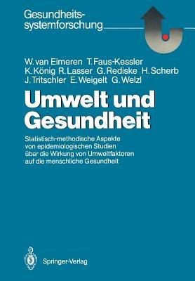 Umwelt und Gesundheit: Statistisch-methodische Aspekte von epidemiologischen Studien über die Wirkung von Umweltfaktoren auf die menschliche Gesundheit - Wilhelm van Eimeren,Theresa Faus-Kessler,Karl König - cover