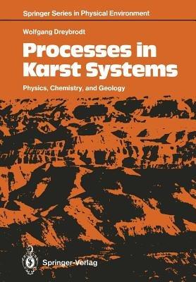 Processes in Karst Systems: Physics, Chemistry, and Geology - Wolfgang Dreybrodt - cover