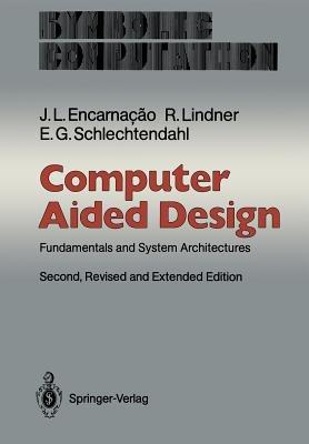 Computer Aided Design: Fundamentals and System Architectures - Jose L. Encarnacao,Rolf Lindner,Ernst G. Schlechtendahl - cover