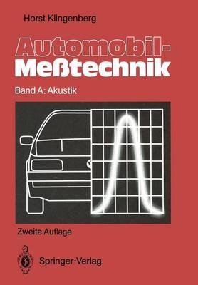 Automobil-Meßtechnik: Band A: Akustik - Horst Klingenberg - cover