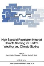 High Spectral Resolution Infrared Remote Sensing for Earth’s Weather and Climate Studies