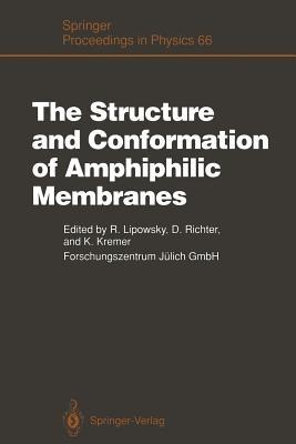 The Structure and Conformation of Amphiphilic Membranes: Proceedings of the International Workshop on Amphiphilic Membranes, Jülich, Germany, September 16–18, 1991 - cover
