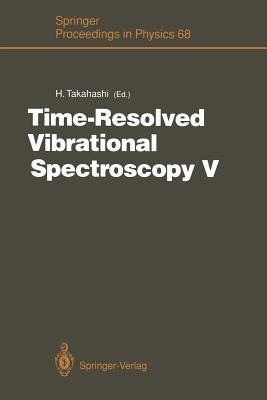 Time-Resolved Vibrational Spectroscopy V: Proceedings of the 5th International Conference on Time-Resolved Vibrational Spectroscopy, Tokyo, Japan, June 3–7, 1991 - cover