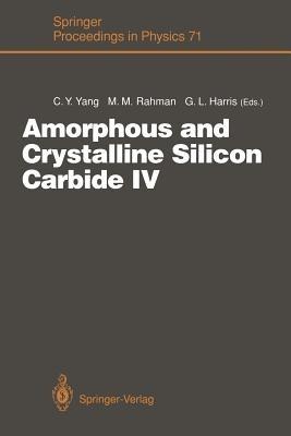 Amorphous and Crystalline Silicon Carbide IV: Proceedings of the 4th International Conference, Santa Clara, CA, October 9–11, 1991 - cover