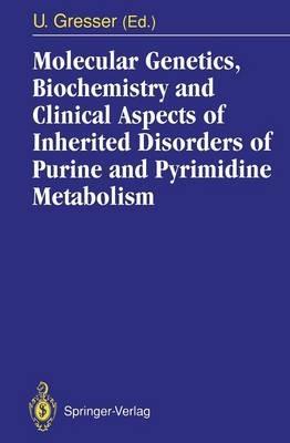 Molecular Genetics, Biochemistry and Clinical Aspects of Inherited Disorders of Purine and Pyrimidine Metabolism - cover
