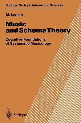 Music and Schema Theory: Cognitive Foundations of Systematic Musicology - Marc Leman - cover