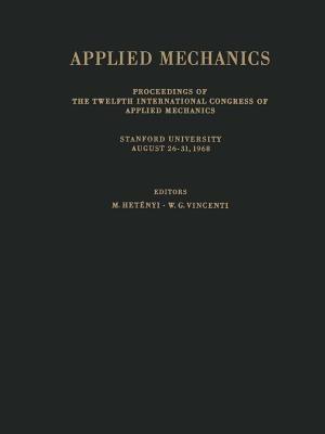 Applied Mechanics: Proceedings of the Twelfth International Congress of Applied Mechanics, Stanford University, August 26–31, 1968 - cover