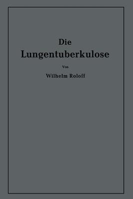 Die Lungentuberkulose: Eine Einführung - Wilhelm Roloff - cover