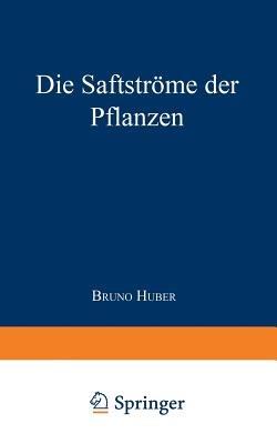 Die Saftströme der Pflanzen - B. Huber - cover