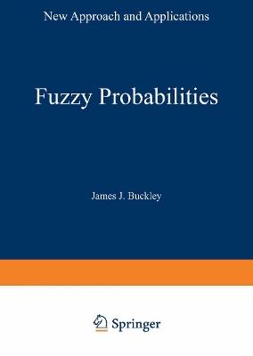 Fuzzy Probabilities: New Approach and Applications - James J. Buckley - cover