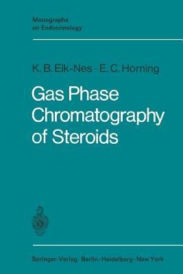 Gas Phase Chromatography of Steroids - Kristen B. Eik-Nes,Evan C. Horning - cover