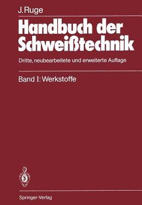 Handbuch der Schweißtechnik: Band I: Werkstoffe - Jürgen Ruge - cover