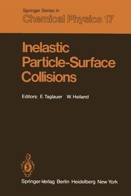 Inelastic Particle-Surface Collisions: Proceedings of the Third International Workshop on Inelastic Ion-Surface Collisions Feldkirchen-Westerham, Fed. Rep. of Germany September 17–19, 1980 - cover