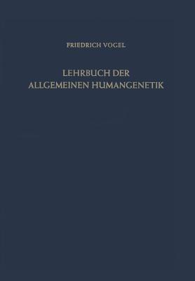 Lehrbuch der Allgemeinen Humangenetik - Friedrich Vogel - cover