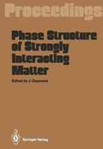 Phase Structure of Strongly Interacting Matter: Proceedings of a Summer School on Theoretical Physics, Held at the University of Cape Town, South Africa, January 8–19, 1990