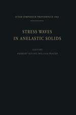 Stress Waves in Anelastic Solids: Symposium Held at Brown University, Providence, R. I., April 3–5, 1963