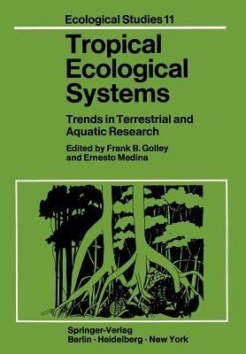 Tropical Ecological Systems: Trends in Terrestrial and Aquatic Research - cover