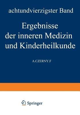 Ergebnisse der Inneren Medizin und Kinderheilkunde: Achtundvierzigster Band - M. v. Pfaundler,A. Schittenhelm - cover