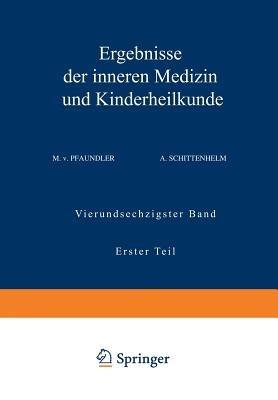 Ergebnisse der Inneren Medizin und Kinderheilkunde: Vierundsechzigster Band Erster Teil - M. v. Pfaundler,A. Schittenhelm - cover