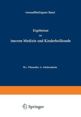 Ergebnisse der Inneren Medizin und Kinderheilkunde: Fünfundfünfzigster Band - M. v. Pfaundler,A. Schittenhelm - cover