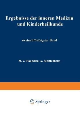 Ergebnisse der Inneren Medizin und Kinderheilkunde: Zweiundfünfzigster Band - M. v. Pfaundler,A. Schittenhelm - cover