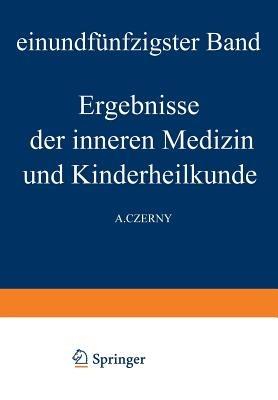 Ergebnisse der Inneren Medizin und Kinderheilkunde: Einundfünfzigster Band - M. v. Pfaundler,A. Schittenhelm - cover