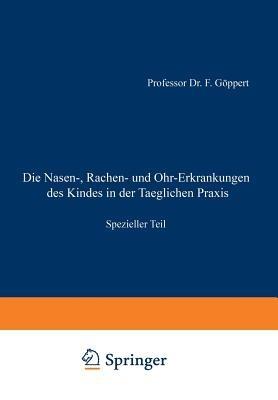 Die Nasen-, Rachen- und Ohr-Erkrankungen des Kindes in der Taeglichen Praxis: Spezieller Teil - Friedrich Göppert - cover