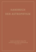 Handbuch der Astrophysik: Band III / Erste Hälfte Grundlagen der Astrophysik Dritter Teil