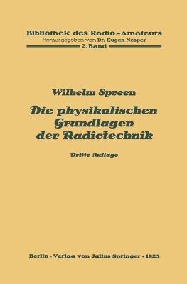 Die physikalischen Grundlagen der Radiotechnik: 2. Band - Wilhelm Spreen - cover
