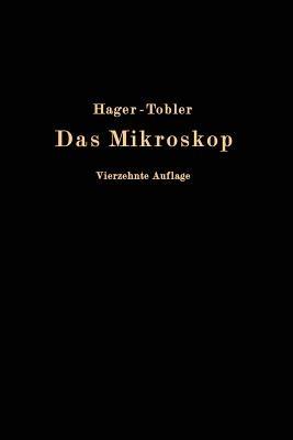 Das Mikroskop und seine Anwendung: Handbuch der praktischen Mikroskopie und Anleitung zu mikroskopischen Untersuchungen - Hermann Hager,O. Appel,G. Brandes - cover