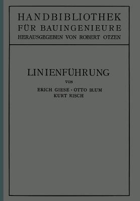 Linienführung: II. Teil. Eisenbahnwesen und Städtebau - Erich Giese,Otto Blum,Kurt Risch - cover