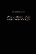 Das Giessen von Messingblöcken