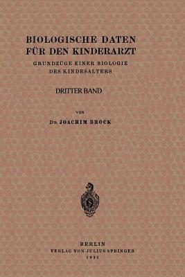 Biologische Daten für den Kinderarzt: Grundzüge Einer Biologie des Kindesalters. Dritter band - Joachim Brock,H. Knauer,B. de Rudder - cover