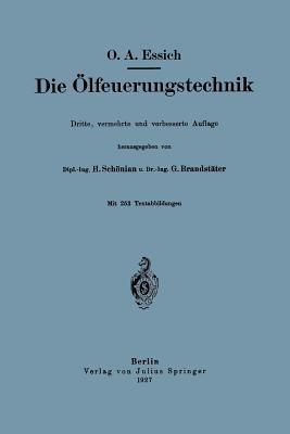 Die Ölfeuerungstechnik - O.A. Essich,H. Schönian,G. Brandstäter - cover