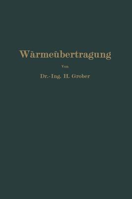 Einführung in die Lehre von der Wärmeübertragung: Ein Leitfaden für die Praxis - Heinrich Gröber,Heinrich Gröber - cover