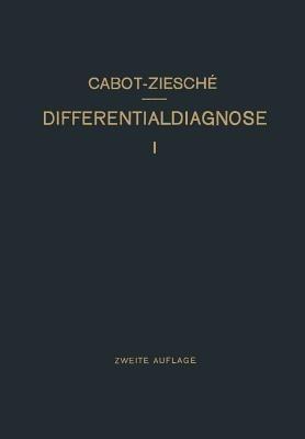 Differentialdiagnose: Anhand von 385 Genau Besprochenen Krankheitsfällen Lehrbuchmässig Dargestellt - Richard C. Cabot,H. Ziesché - cover