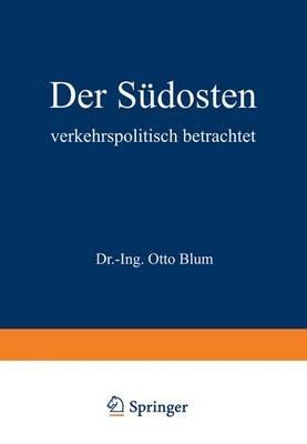 Der Südosten verkehrspolitisch betrachtet - Otto Blum - cover