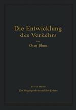 Die Entwicklung des Verkehrs: Erster Band Die Vergangenheit und ihre Lehren