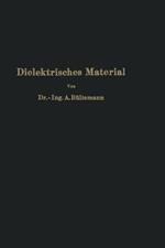 Dielektrisches Material: Beeinflussung durch das elektrische Feld Eigenschaften · Prüfung · Herstellung
