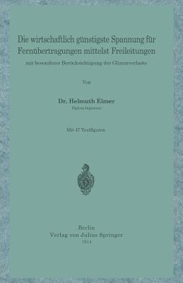 Die wirtschaftlich günstigste Spannung für Fernübertragungen mittelst Freileitungen: mit besonderer Berücksichtigung der Glimmverluste - H. Eimer - cover
