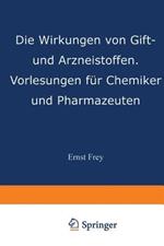 Die Wirkungen von Gift- und Arzneistoffen: Vorlesungen für Chemiker und Pharmazeuten