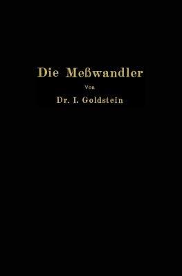 Die Meßwandler: ihre Theorie und Praxis - Isaak Goldstein - cover