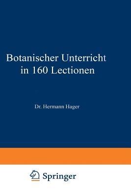 Botanischer Unterricht in 160 Lectionen: Für angehende Pharmaceuten und studirende Mediciner - Hermann Hager - cover
