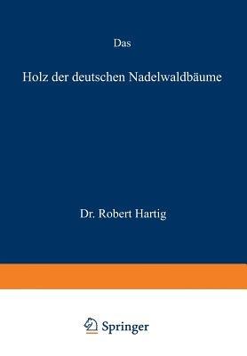 Das Holz der deutschen Nadelwaldbäume - Robert Hartig - cover