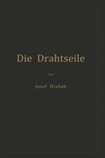 Die Drahtseile: Alles Nothwendige zur richtigen Beurtheilung, Construction und Berechnung derselben